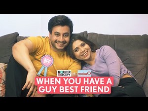 FilterCopy | When You Have A Guy Best Friend | Ft. Aditya Pandey, Shreya Gupto