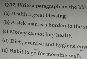 Q.12. Write a paragraph on the bas(a) Health a great blessing... | Filo