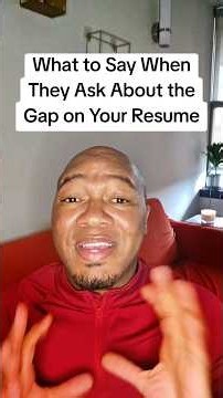 How to explain those employment gaps in your resume confidently