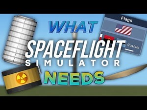 What SpaceFlight Simulator Needs | Part 6