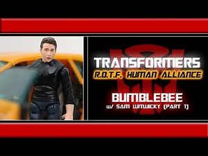 Transformers - "ROTF: Human Alliance" Bumblebee & Sam Witwicky [Part #1]