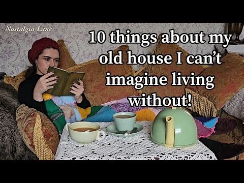 10 things about my old house I can't imagine living without!