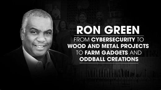 Ron Green: From cybersecurity to wood and metal projects to farm gadgets and oddball creations | Steve Morgan