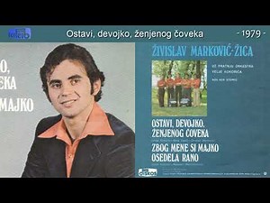 Zivislav Markovic Zica - Ostavi, devojko, zenjenog coveka - (Audio 1979)
