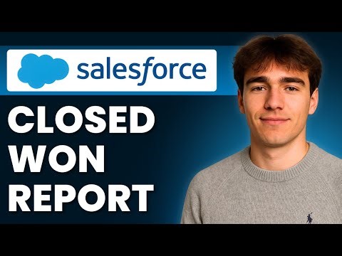 How To Create A Salesforce Report For Closed Won Opportunities By Month (Tutorial 2026)