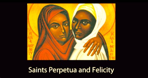 St. Perpetua and St. Felicity - Heroic Martyrs who Died in 203 AD - Patron Saints of Mothers, Expectant Mothers - Saint March 7