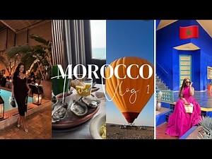 MOROCCO TRAVEL VLOG PART 1;COME WITH ME TO MARRAKECH!!!BIRTHDAY SHENANIGANS, HOT AIR BALLOONING ETC.