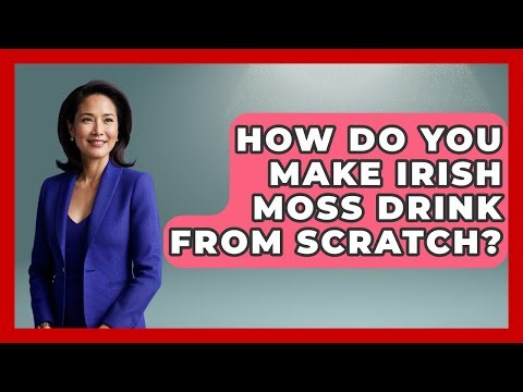 How Do You Make Irish Moss Drink From Scratch? - The Caribbean Expert