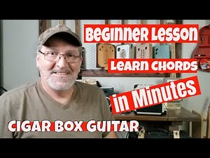 Cigar Box Guitar Beginner Lessons - Learn Chords in Minutes.