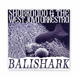 Sharknado And The West Java Arkëstra - Balishark
