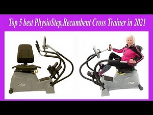 Top 5 best PhysioStep,Recumbent Cross Trainer in 2021