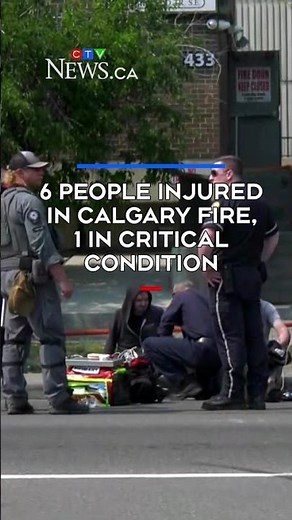 6 people injured in Calgary fire, 1 in critical condition