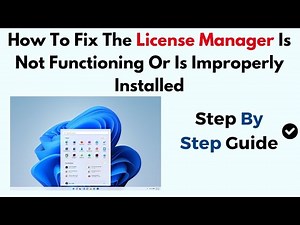 How To Fix The License Manager Is Not Functioning Or Is Improperly Installed