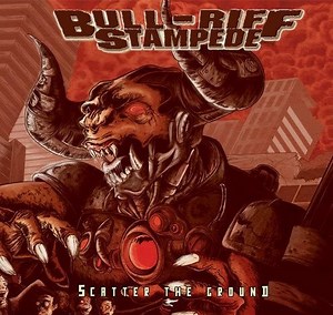 Bull-Riff Stampede - Scatter The Ground