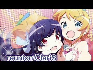 【俺妹】俺の妹がこんなに可愛いわけがない。OP Full AMV/mad reunion：ClariS