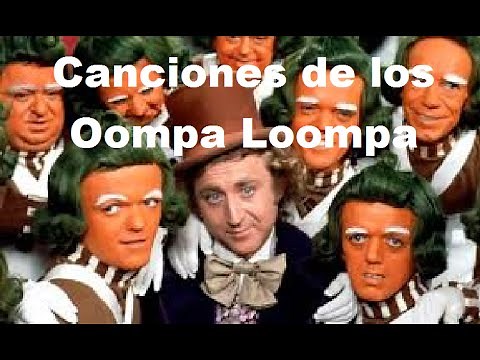 Canciones de Oompa Loompa (Willy Wonka y su Fabrica de Chocolate)