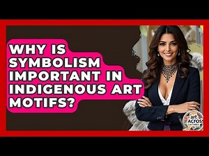 Why Is Symbolism Important In Indigenous Art Motifs? - Art Across Cultures