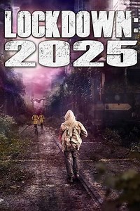Lockdown: 2025 (2021) - Movie