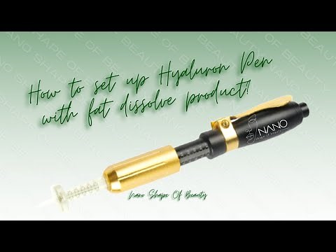 How to set up hyaluron pen with fat dissolve product