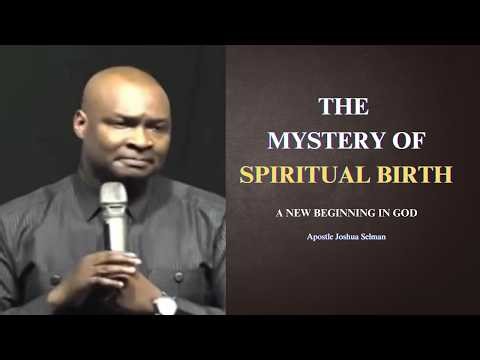 The mystery of spiritual birth || Apostle Joshua Selman
