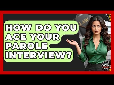 How Do You Ace Your Parole Interview? - Jail & Prison Insider