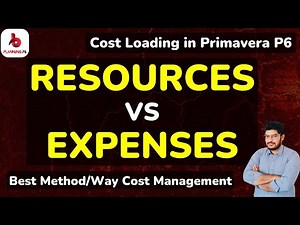 Best Method for Cost Loading Primavera P6 | Resources vs Expenses Explained | How to Do Cost Loading