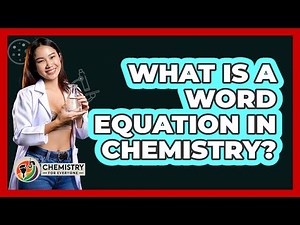 What Is A Word Equation In Chemistry? - Chemistry For Everyone