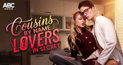Cousins by Name Lovers in Secret Full Movie🔥