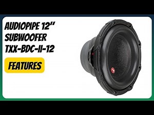 REVIEW (2025): Audiopipe 12" Subwoofer TXX-BDC-II-12. Features