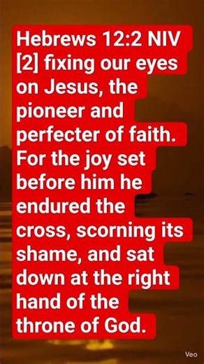 ‭Hebrews 12:2 NIV‬ [2] fixing our eyes on Jesus, the pioneer and perfecter of faith.