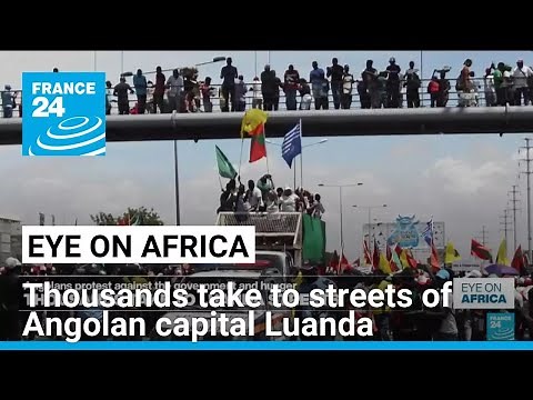 Thousands take to streets of Angolan capital Luanda in anti-government protest • FRANCE 24 English