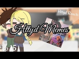 Httyd Reacts/Episode 15/Httyd Memes/Gacha Club Reaction Video
