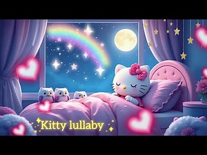 🌙🐾 Hello Kitty Dreamland ✨ | Magical Lullaby Music 🎶 for Deep Baby Sleep 😴💖 | Cute Bedtime Song 🌸⭐