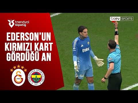 The Moment Ederson Received a Red Card for Fenerbahçe | Galatasaray - Fenerbahçe | Trendyol Süper...