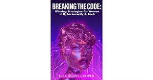 Empowering Women in Cybersecurity: Breaking the Code Book Now Available