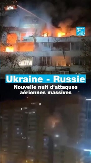 Ukraine - Russie : nouvelle nuit d'attaques aériennes massives • FRANCE 24