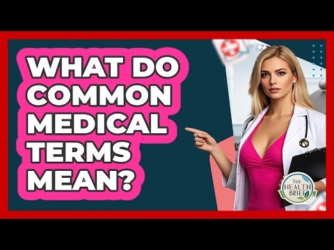 What Do Common Medical Terms Mean? - The Health Brief