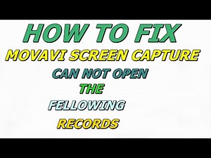 How to fix Movavi Screen Capture Can not open the following Records