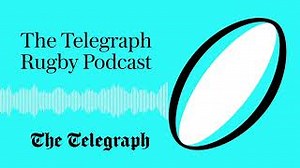 The Telegraph Rugby Podcast: listen to our unrivalled rugby coverage on the move