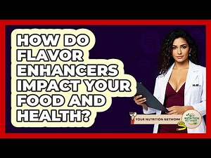 How Do Flavor Enhancers Impact Your Food And Health? - Your Nutrition Network