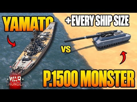 (Part 4) YAMATO + EVERY WARSHIP SIZE vs P.1500 MONSTER - Which Wins? - WAR THUNDER