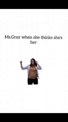 Ms.gray when she bored