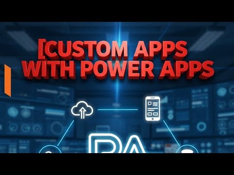 How to Create Custom Apps with Power Apps