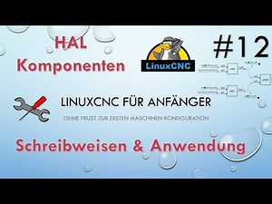 #12 LinuxCNC 4 beginners - HAL Komponenten - Schreibweisen & Verwendung