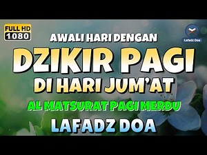 DZIKIR PAGI di HARI JUMAT PEMBUKA PINTU REZEKI | ZIKIR PEMBUKA PINTU REZEKI | Dzikir Mustajab Pagi