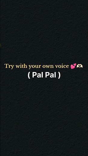 Try with your own voice 💕- PAL PAL SONG Lyrics 🎶#song#lyrics#songlyrics#trywithyourownvoice#palpal