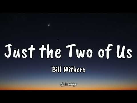 Bill Withers - Just the Two of Us (Lyric)