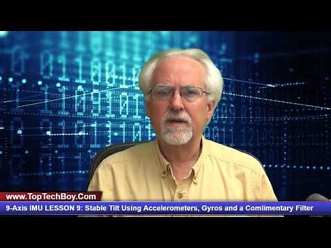 9-Axis IMU LESSON 9: Accurate and Stable Tilt Using Accelerometers, Gyros and a Complimentary Filter