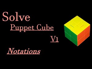 Easy Notations For Puppet Cube V1 | v1 Puppet Cube Solution Explained | Cuboholic Cuber