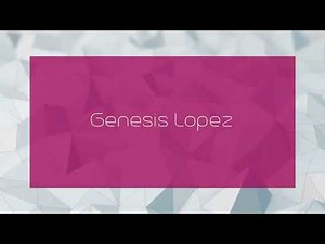 Genesis Lopez - appearance
